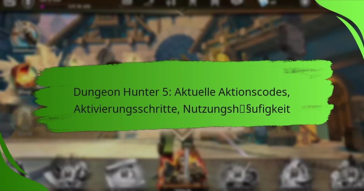 Dungeon Hunter 5: Aktuelle Aktionscodes, Aktivierungsschritte, Nutzungshäufigkeit