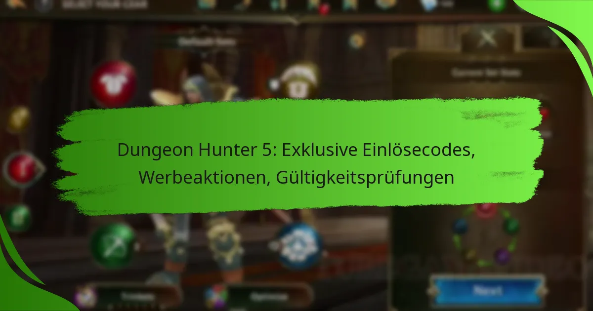 Dungeon Hunter 5: Exklusive Einlösecodes, Werbeaktionen, Gültigkeitsprüfungen