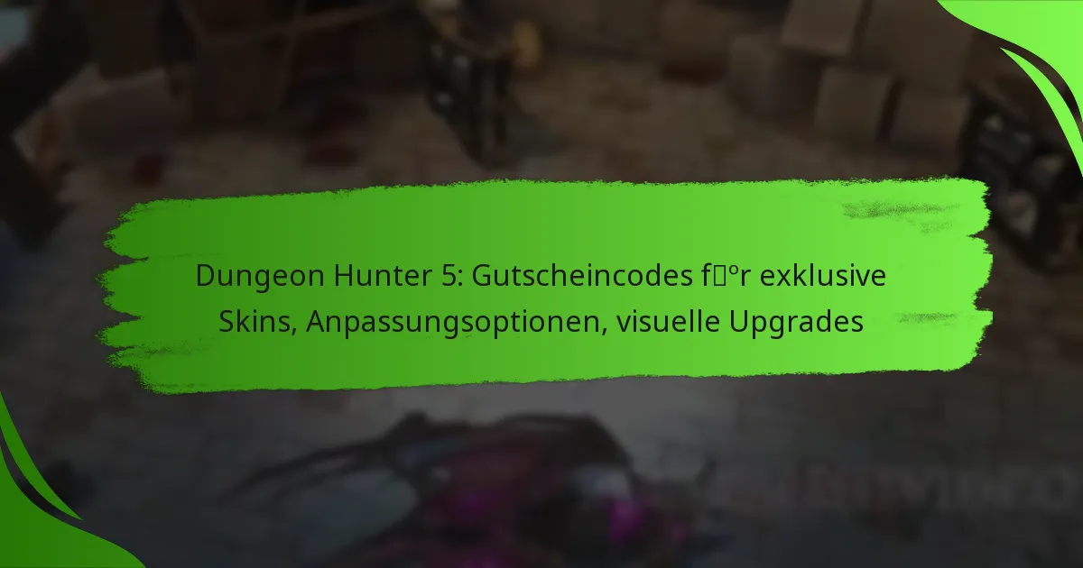 Dungeon Hunter 5: Gutscheincodes für exklusive Skins, Anpassungsoptionen, visuelle Upgrades