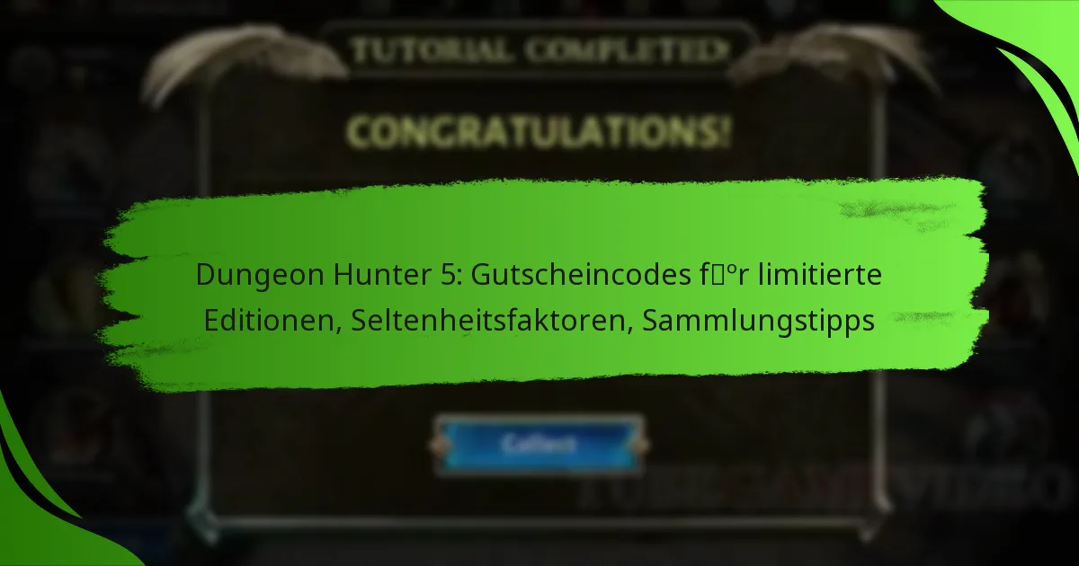 Dungeon Hunter 5: Gutscheincodes für limitierte Editionen, Seltenheitsfaktoren, Sammlungstipps