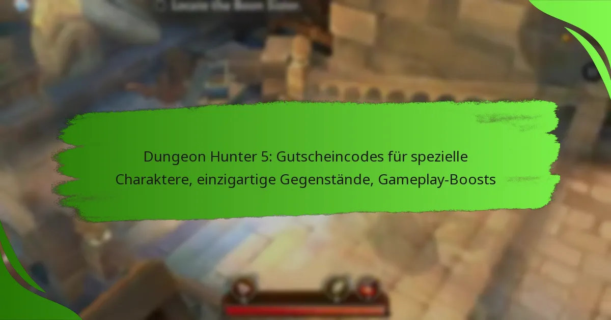 Dungeon Hunter 5: Gutscheincodes für spezielle Charaktere, einzigartige Gegenstände, Gameplay-Boosts