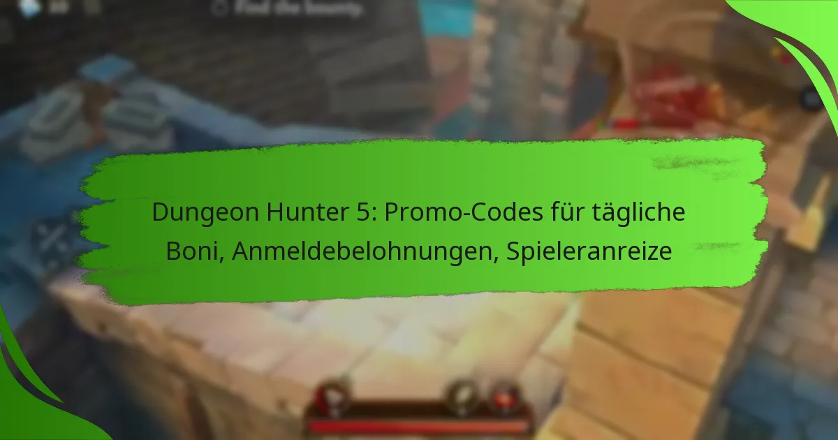 Dungeon Hunter 5: Promo-Codes für tägliche Boni, Anmeldebelohnungen, Spieleranreize