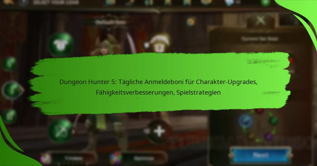 Dungeon Hunter 5: Tägliche Anmeldeboni für Charakter-Upgrades, Fähigkeitsverbesserungen, Spielstrategien
