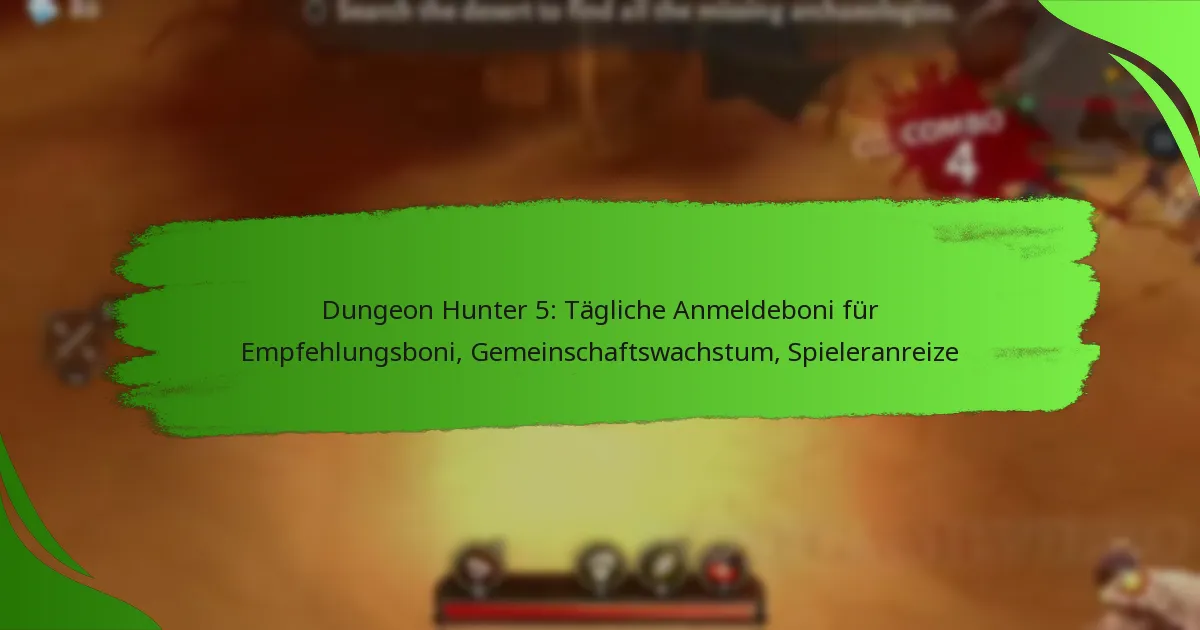 Dungeon Hunter 5: Tägliche Anmeldeboni für Empfehlungsboni, Gemeinschaftswachstum, Spieleranreize
