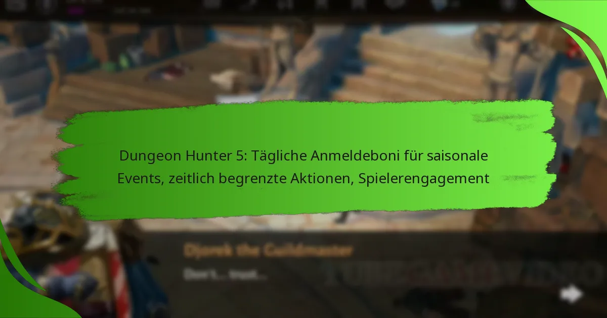 Dungeon Hunter 5: Tägliche Anmeldeboni für saisonale Events, zeitlich begrenzte Aktionen, Spielerengagement