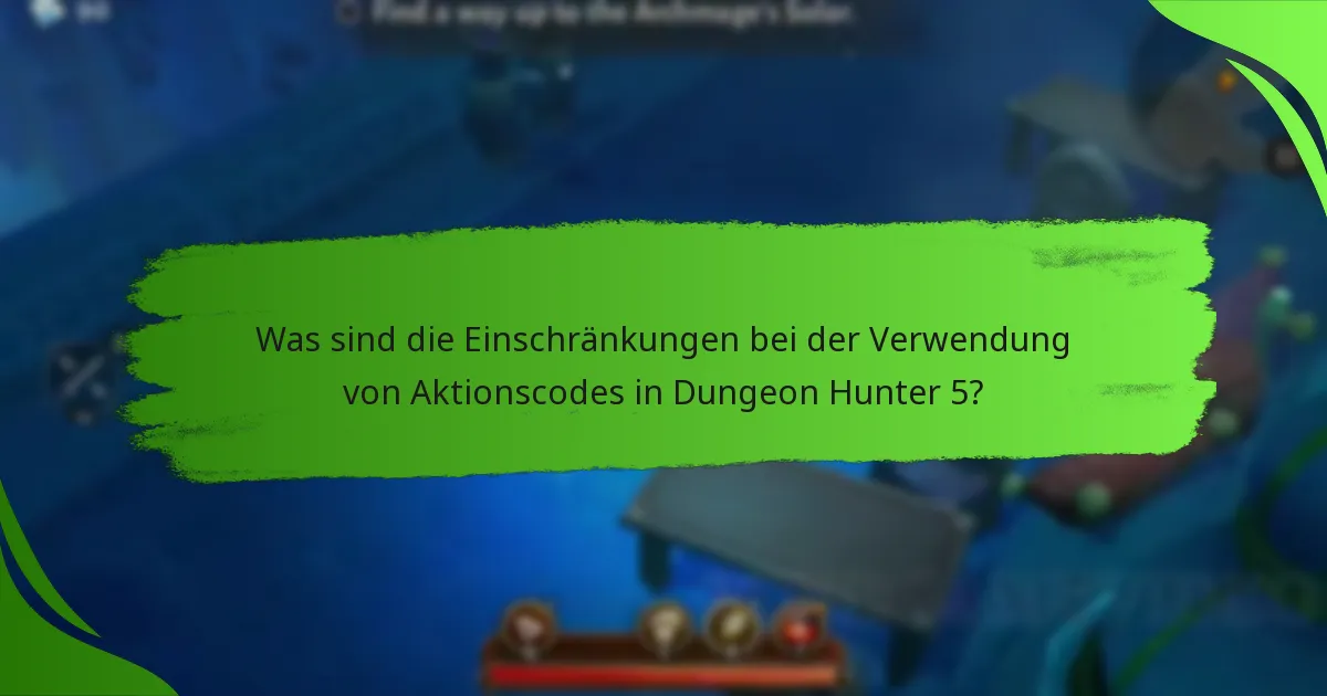 Was sind die Einschränkungen bei der Verwendung von Aktionscodes in Dungeon Hunter 5?