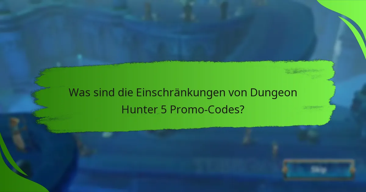 Was sind die Einschränkungen von Dungeon Hunter 5 Promo-Codes?