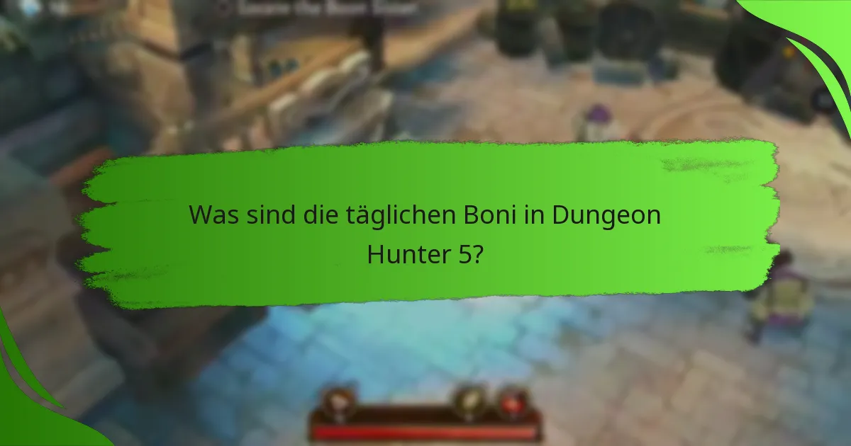 Was sind die täglichen Boni in Dungeon Hunter 5?