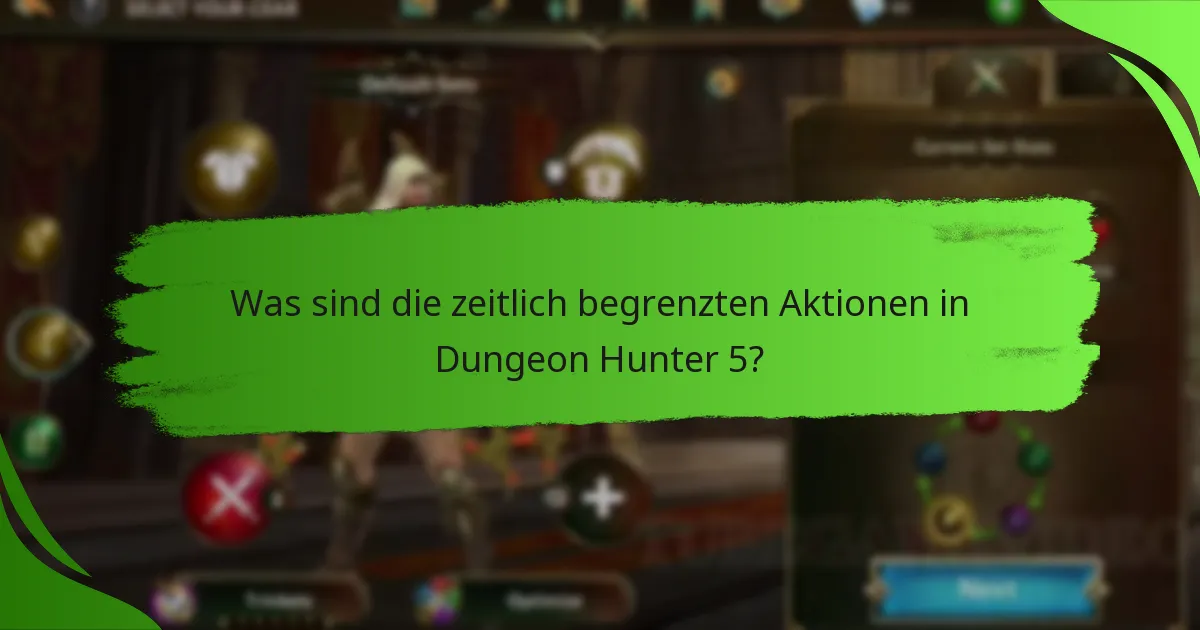 Was sind die zeitlich begrenzten Aktionen in Dungeon Hunter 5?