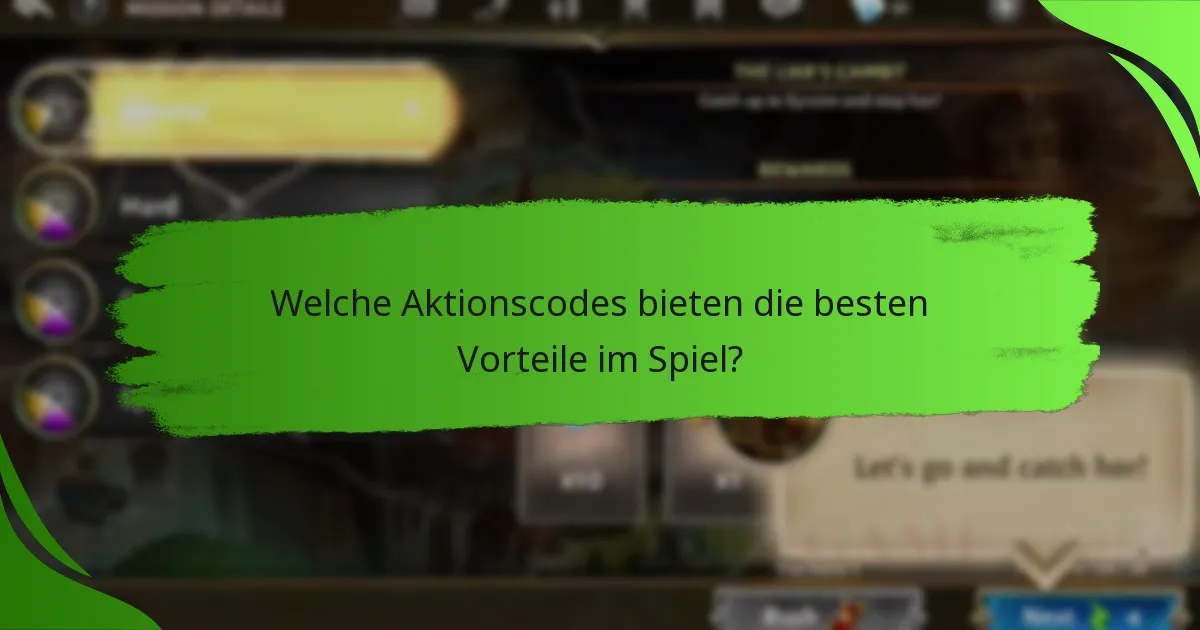 Welche Aktionscodes bieten die besten Vorteile im Spiel?