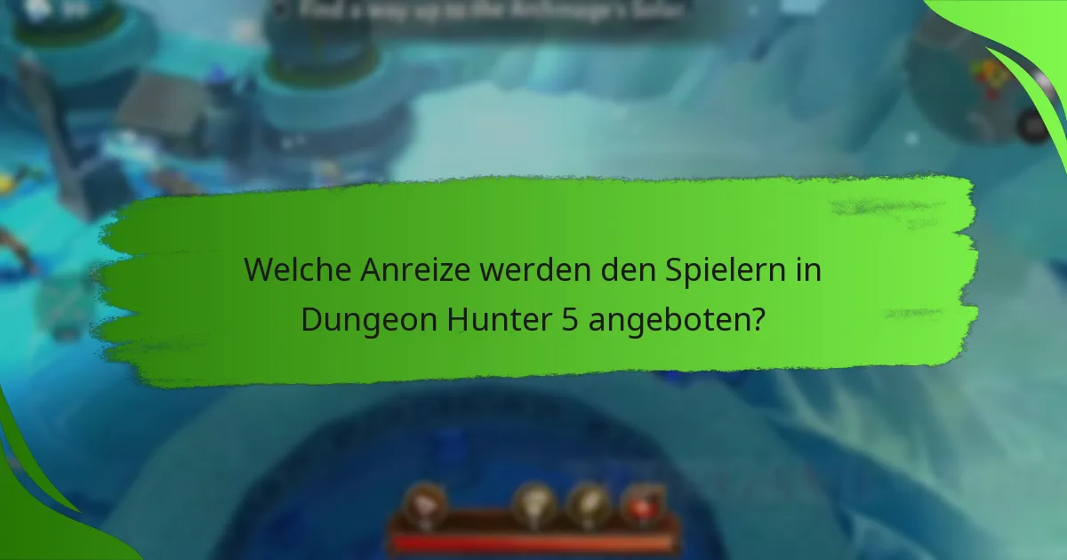 Welche Anreize werden den Spielern in Dungeon Hunter 5 angeboten?