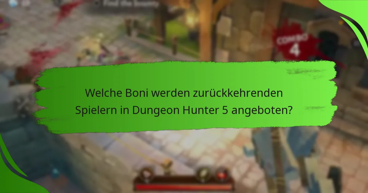 Welche Boni werden zurückkehrenden Spielern in Dungeon Hunter 5 angeboten?