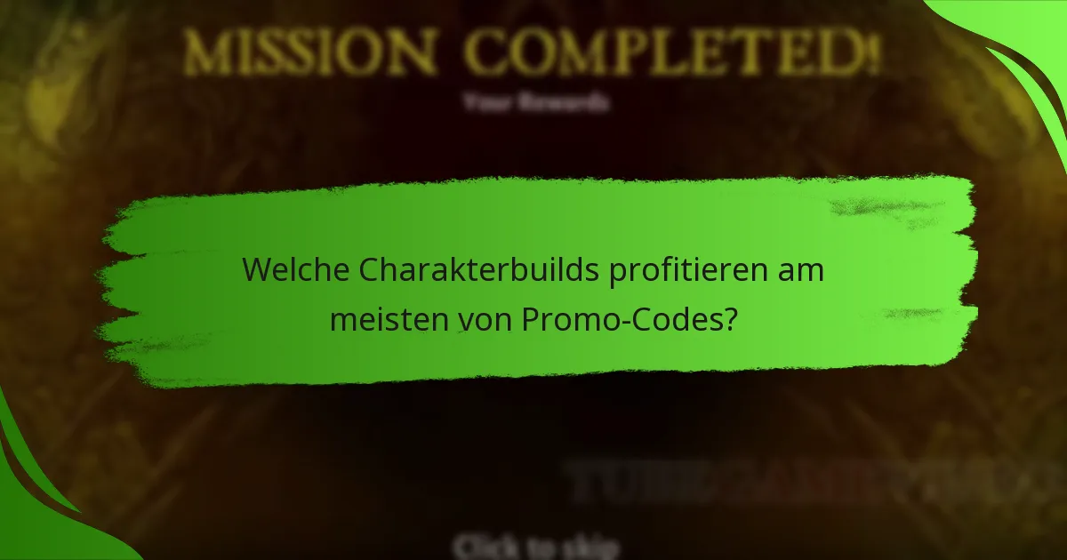 Welche Charakterbuilds profitieren am meisten von Promo-Codes?