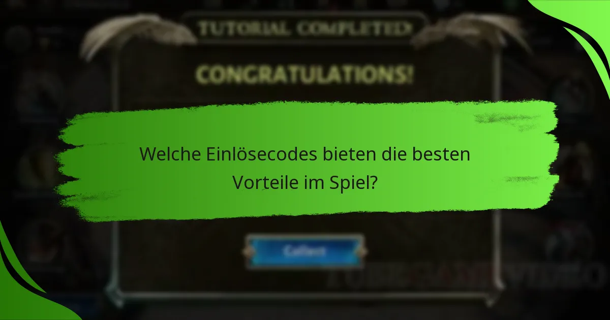 Welche Einlösecodes bieten die besten Vorteile im Spiel?