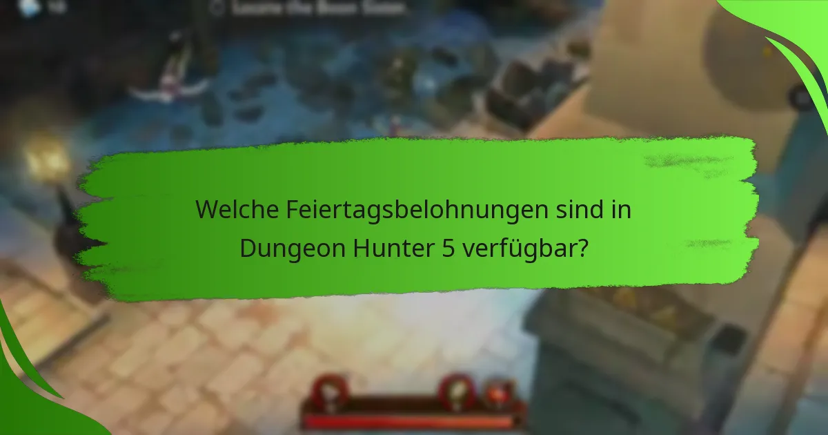 Welche Feiertagsbelohnungen sind in Dungeon Hunter 5 verfügbar?
