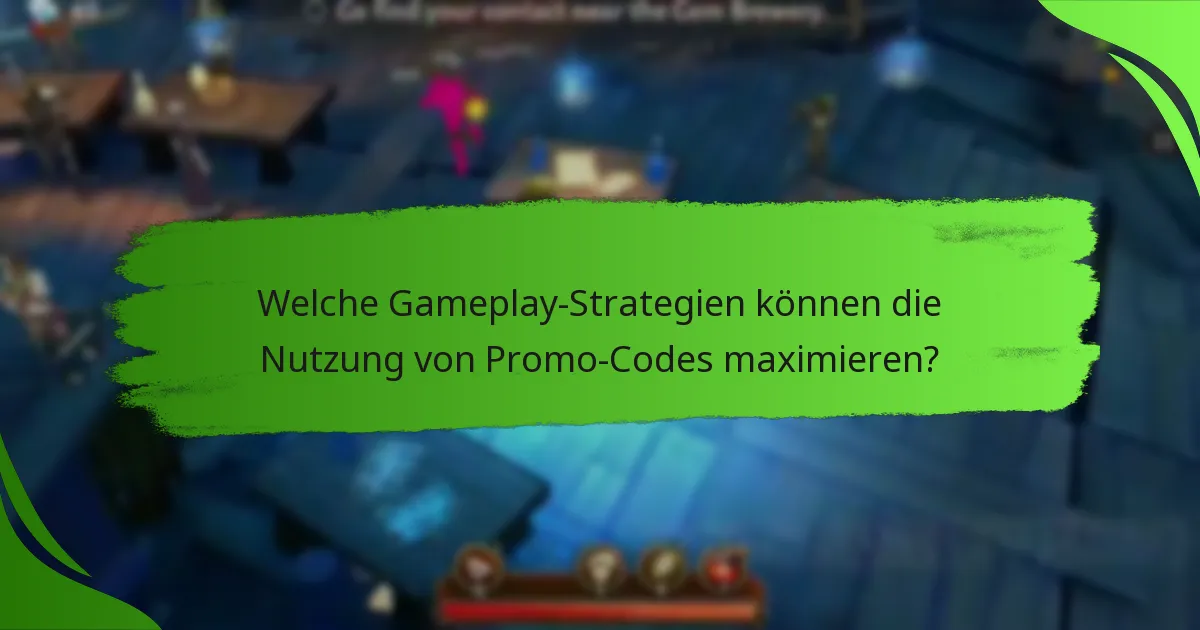 Welche Gameplay-Strategien können die Nutzung von Promo-Codes maximieren?