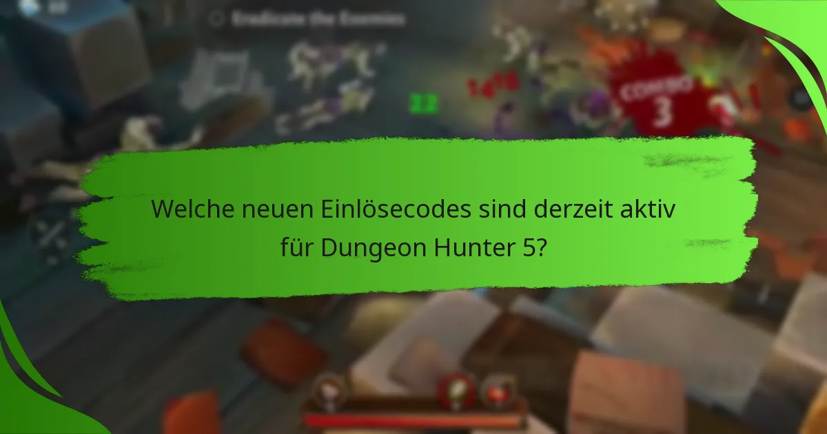Welche neuen Einlösecodes sind derzeit aktiv für Dungeon Hunter 5?