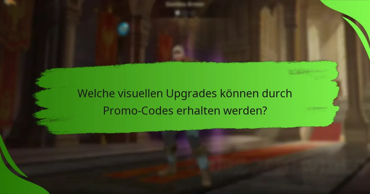 Welche visuellen Upgrades können durch Promo-Codes erhalten werden?