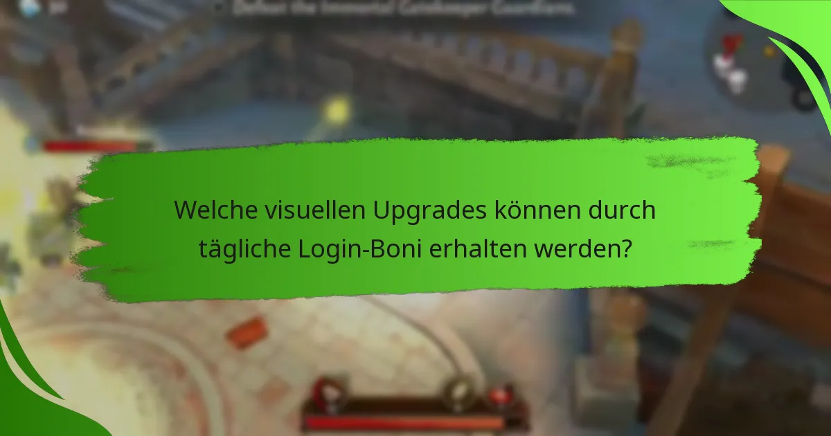 Welche visuellen Upgrades können durch tägliche Login-Boni erhalten werden?