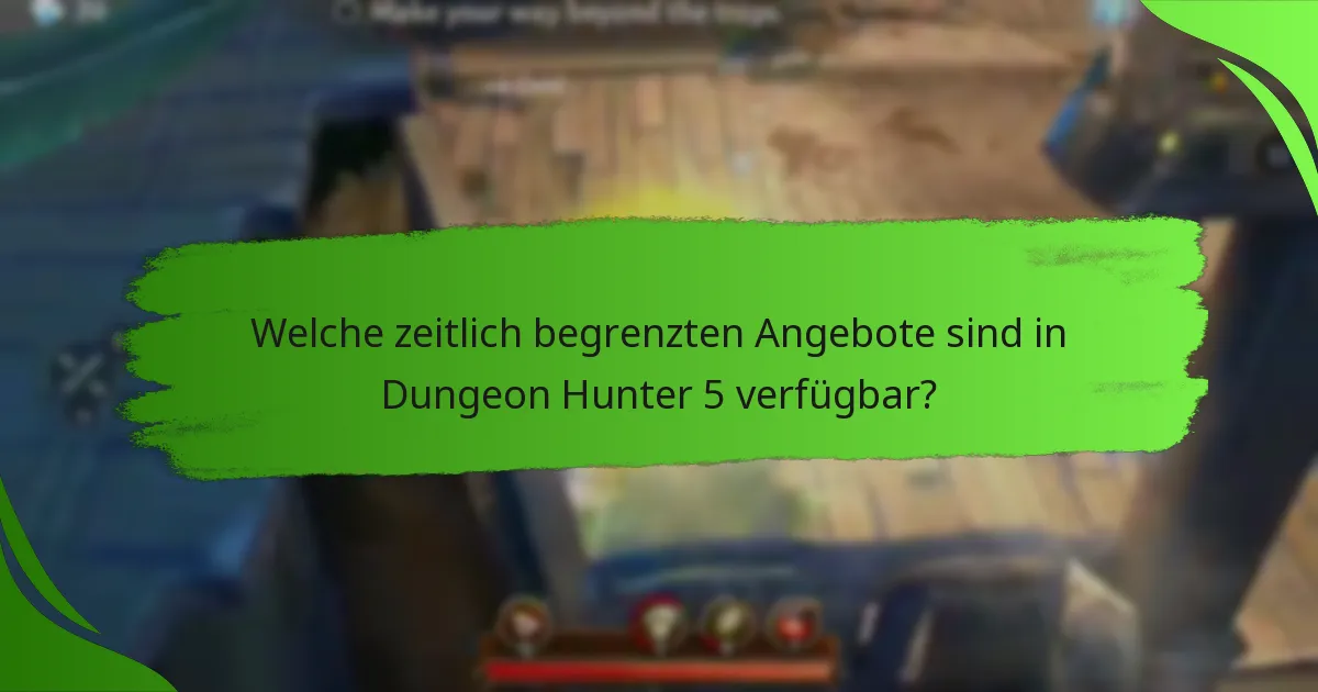 Welche zeitlich begrenzten Angebote sind in Dungeon Hunter 5 verfügbar?