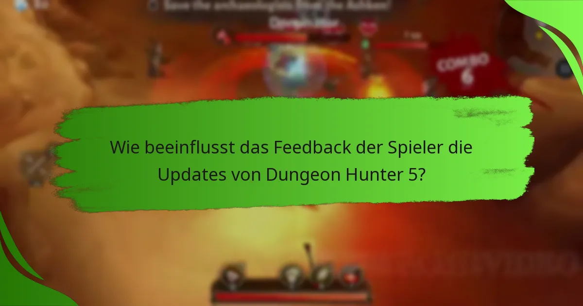 Wie beeinflusst das Feedback der Spieler die Updates von Dungeon Hunter 5?