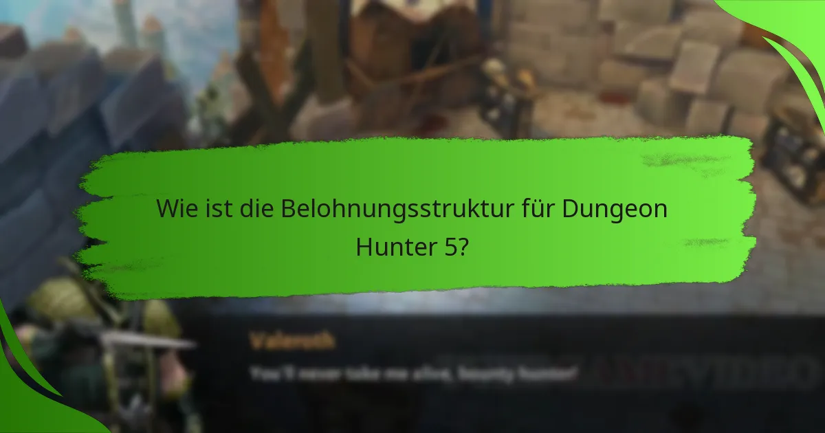 Wie ist die Belohnungsstruktur für Dungeon Hunter 5?