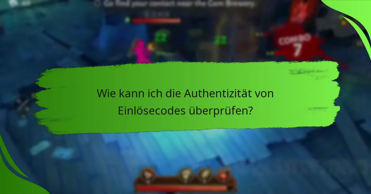 Wie kann ich die Authentizität von Einlösecodes überprüfen?