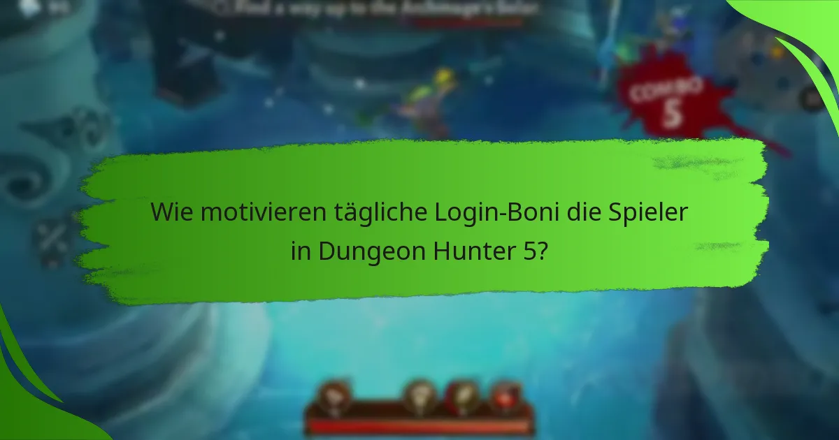 Wie motivieren tägliche Login-Boni die Spieler in Dungeon Hunter 5?