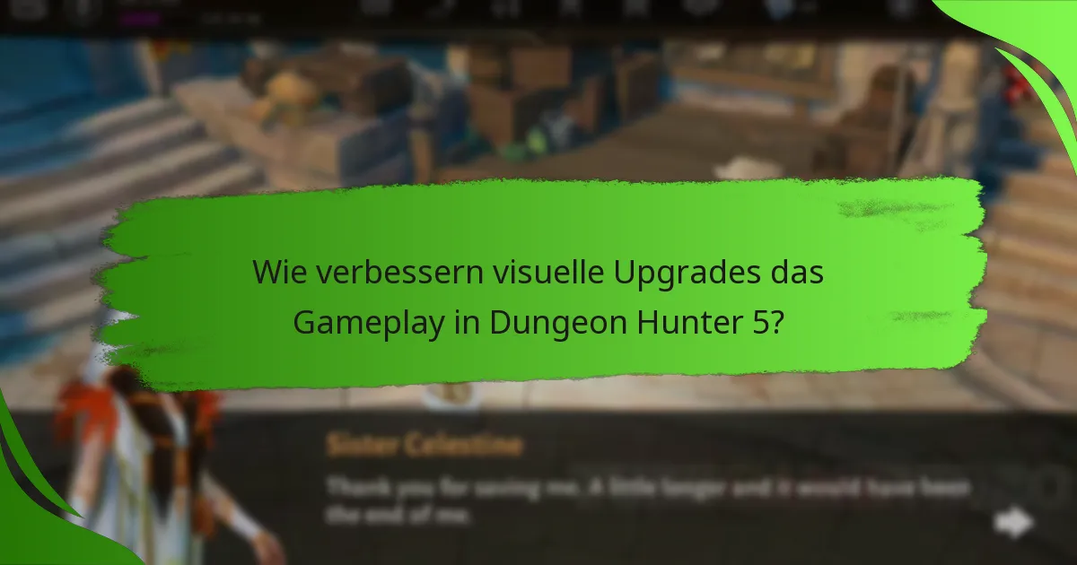 Wie verbessern visuelle Upgrades das Gameplay in Dungeon Hunter 5?