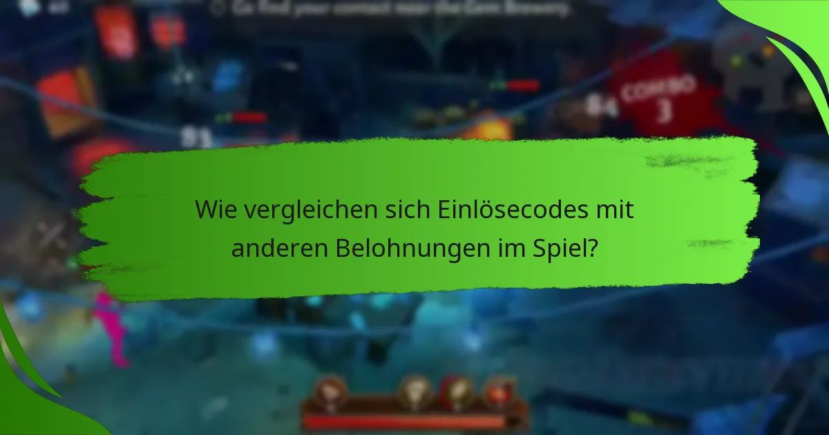 Wie vergleichen sich Einlösecodes mit anderen Belohnungen im Spiel?